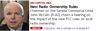 . . .carries live coverage of the Senate Commerce Committee hearing on the FCC ownership rules - Tuesday, July 9, starting at 9:30 AM.